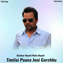 Timilai Pauna Jeni Garchhu