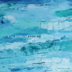 Eric Dubois Quartet Album