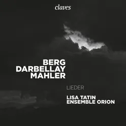 Berg Darbellay Mahler: Lieder