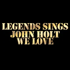Legends Sings John Holt We Love