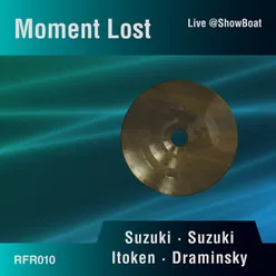 Moment Lost Live @ Show Boat