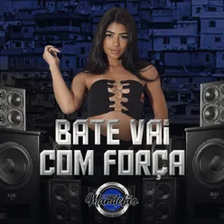 Bate Vai Com Força