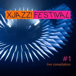 Xjazz! Festival Compilation #1 Live
