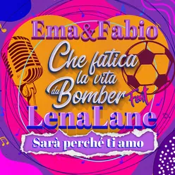 Ema & Fabio di Che Fatica La Vita Da Bomber feat LENA LANE