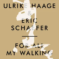Ulrike Haage & Eric Schaefer - For All My Walking