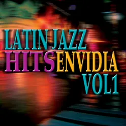 Latin Jazz Hits Envidia, Vol. 1