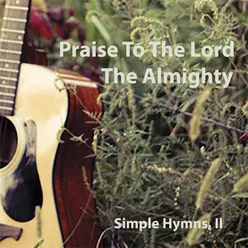 Praise to the Lord the Almighty (Simple Hymns, II)