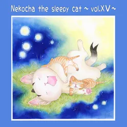 Nekocha the sleepy cat ~vol. XV~