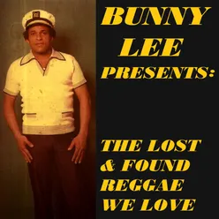 Bunny Lee Presents: The Lost & Found Reggae We Love