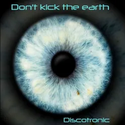 Don´t Kick the Earth New Generation Version