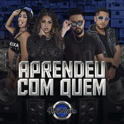 Aprendeu Com Quem