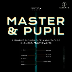 Master & Pupil: The Influences & Legacy of Claudio Monteverdi