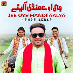 Jee Oye Mandi Aalya