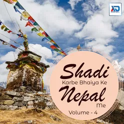 Shadi Karbe Bhaiya Ke Nepal Me, Vol. 4