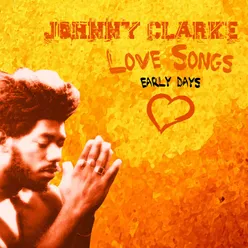 Johnny Clarke Sings Love Songs: Early Days