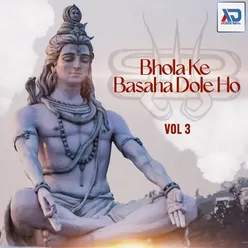 Bhola Ke Basaha Dole Ho, Vol. 3