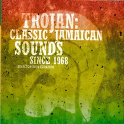 Trojan Classic Jamaican Sounds Since 1968