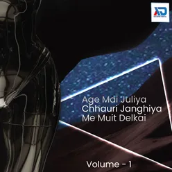 Age Mai Juliya Chhauri Janghiya Me Muit Delkai, Vol. 1