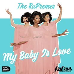 My Baby is Love: The RuPremes