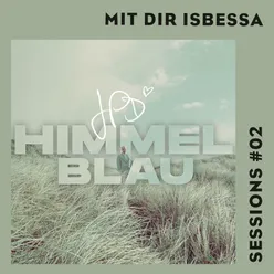 Himmelblau Mit Dir ISBESSA Sessions