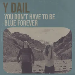 You Don't Have To Be Blue Forever