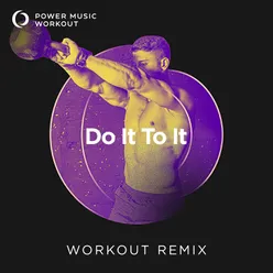 Do It to It Extended Workout Remix 128 BPM