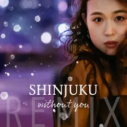 SHINJUKU without you DJ Koji Nakamura & Kiwy Remix