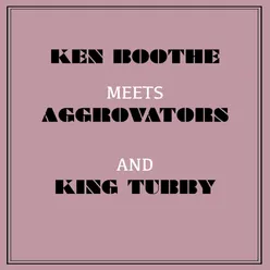 Ken Boothe Meets Aggrovators and King Tubby