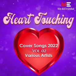 Heart Touching Cover Songs 2022, Vol. 02 Cover Version