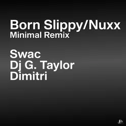 Born Slippy/Nuxx Minimal Remix
