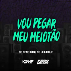 Vou Pegar Meu Meiotão