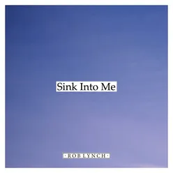 Sink Into Me