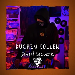 Dozen Session - Duchen Kollen