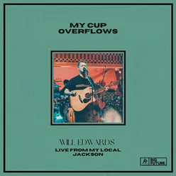 My Cup Overflows Live