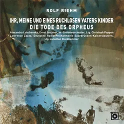 Die Tode des Orpheus: I. Die Musen weinen um Orpheus