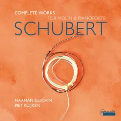 Schubert: Complete Works for Violin and Pianoforte