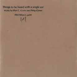 Things to Be Heard with a Single Ear: Works by Ellen C. Covito & Philip Corner
