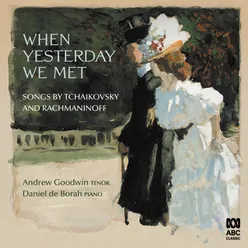 15 Romances, Op. 26: XIII. When Yesterday We Met