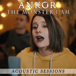 The Monster I Am Acoustic Sessions