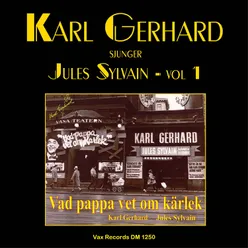 Karl Gerhard sjunger Jules Sylvain, vol. 1: Vad pappa vet om kärlek