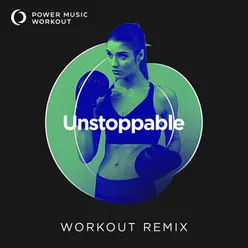 Unstoppable Extended Workout Remix 128 BPM