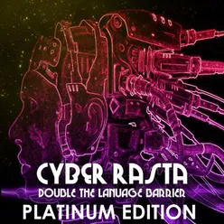 Cyber Rasta Double the Language Barrier Platinum Edition
