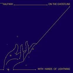 On the Ghostline, With Hands of Lightning