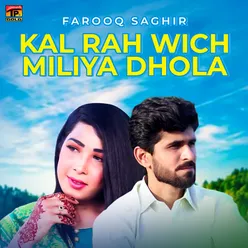 Kal Rah Wich Miliya Dhola - Single