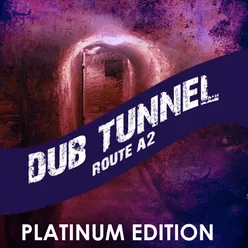 Dub Tunnel Route A2 Platinum Edition