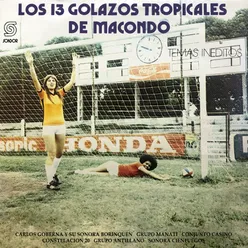 Los 13 Golazos Tropicales de Macondo