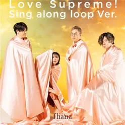 Love Supreme! Sing Along Loop Ver