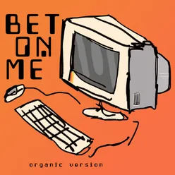 Bet On Me (feat. D Smoke) Organic Version