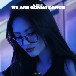We Are Gonna Dance Extended Mix