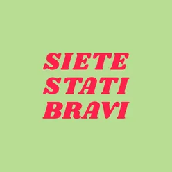 Siete stati bravi